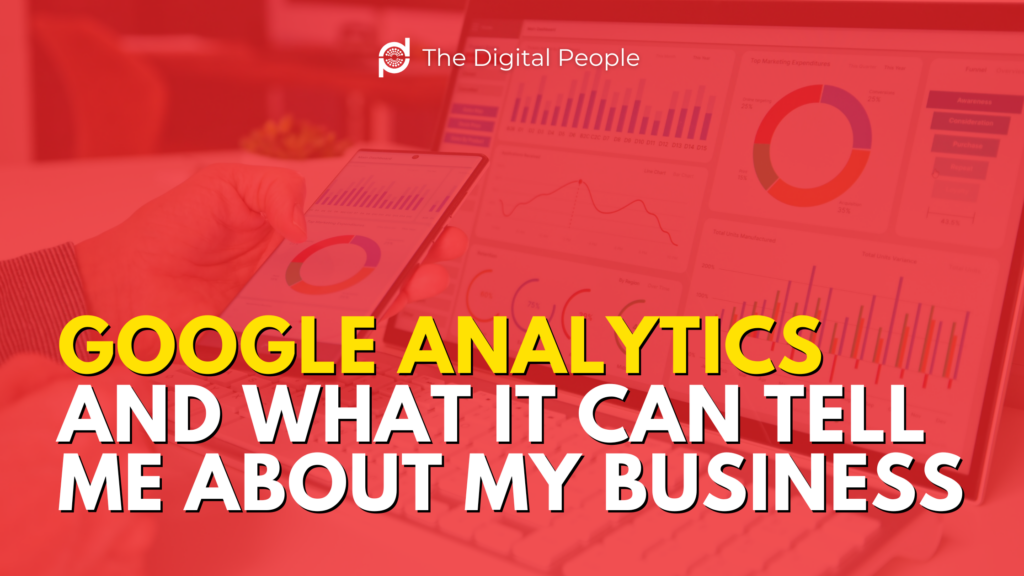 Google Analytics and What it Can Tell Me About My Business