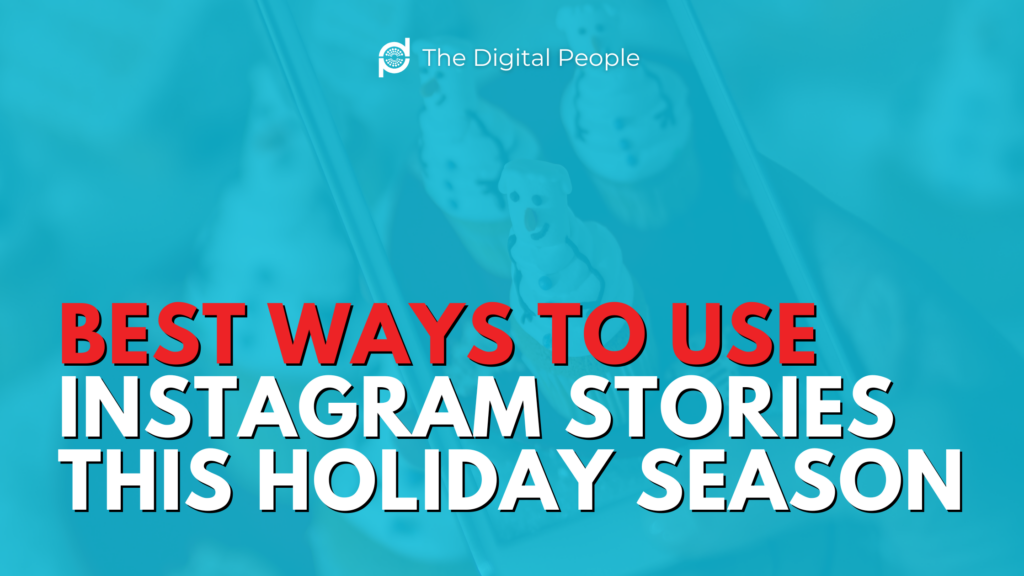 Best Ways to Use Instagram Stories This Holiday Season