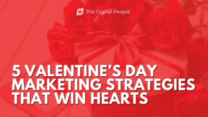 5 Valentine's Day Marketing Strategies That Win Hearts